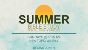 Summer Bible Study – Sundays 9:15am