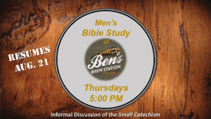 August 21 – Ben’s Bible Study  Resumes – Thursdays at 5pm.
